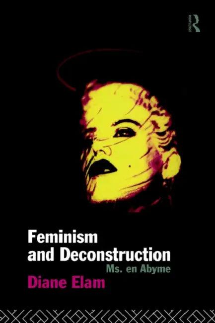 Feminism and Deconstruction (English, Diane Elam)