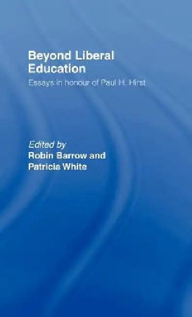 Beyond Liberal Education (English, Robin Barrow | Patricia White)