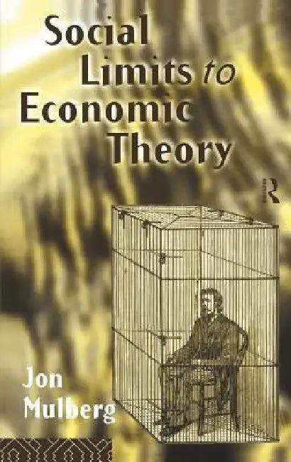 Social Limits to Economic Theory (English, Jonathan D. Mulberg)