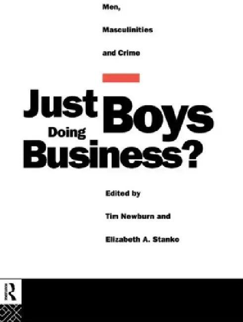 Just Boys Doing Business? (English, Tim Newburn | Elizabeth A. Stanko)
