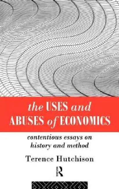 The Uses and Abuses of Economics (English, Terence Hutchison)
