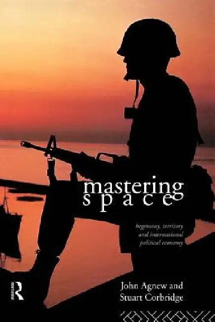 Mastering Space (English, John Agnew | Stuart Crobridge)