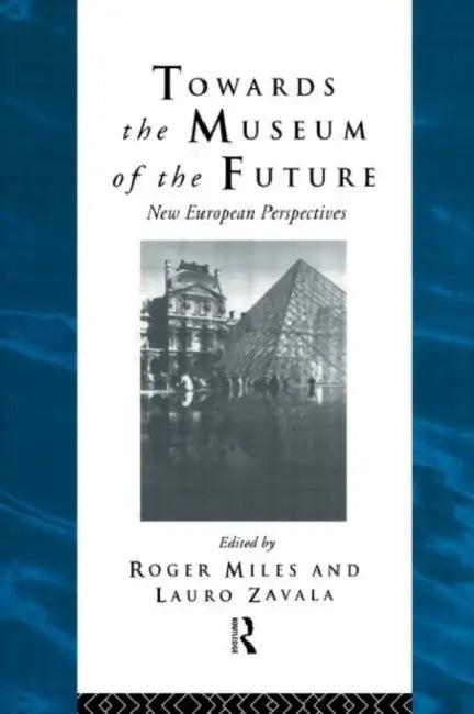 Towards the Museum of the Future (English, Miles Roger)