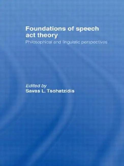 Foundations of Speech Act Theory (English, S. L. Tsohatzidis)