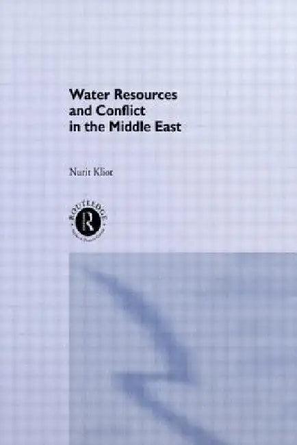 Water Resources and Conflict in the Middle East (English, Nurit Kliot)
