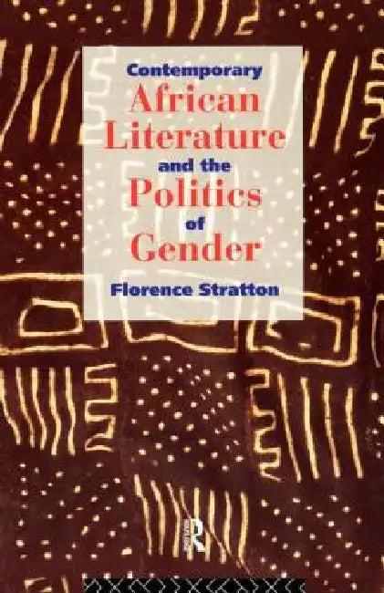 Contemporary African Literature and the Politics of Gender (English, Florence Stratton)