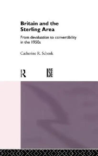 Britain and the Sterling Area (English, Catherine Schenk)