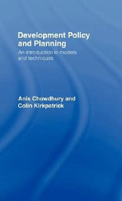 Development Policy and Planning (English, Anis Chowdhury | Colin Kirkpatrick)