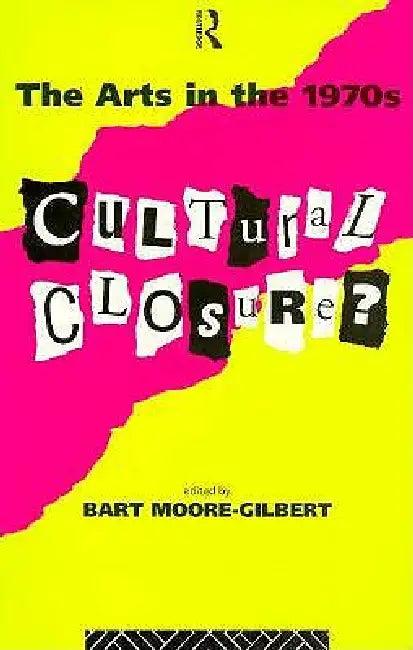 The Arts in the 1970s (English, Bart Moore-Gilbert)