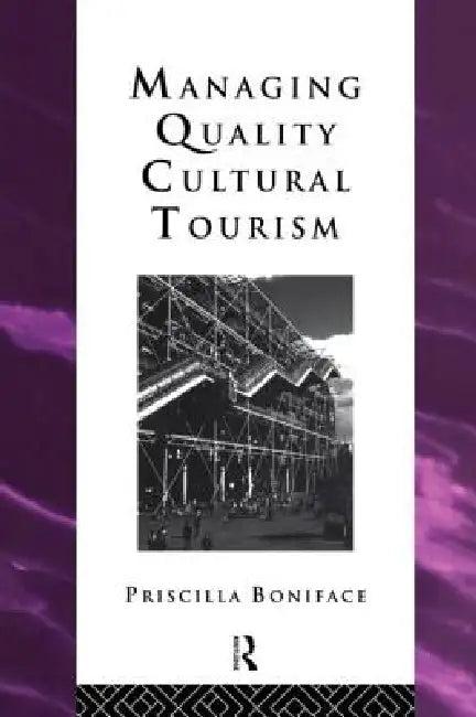Managing Quality Cultural Tourism (English, Priscilla Boniface)