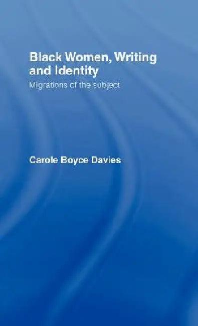 Black Women, Writing and Identity (English, Carole Boyce Davies)