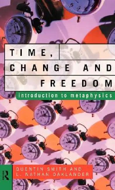 Time, Change and Freedom (English, L. Nathan Oaklander | Quentin Smith)