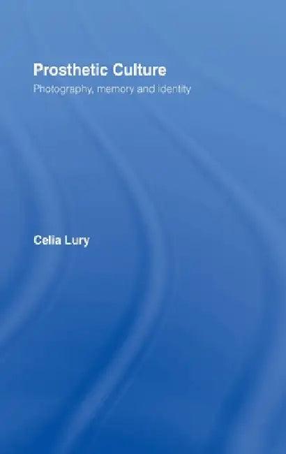 Prosthetic Culture (English, Celia Lury)