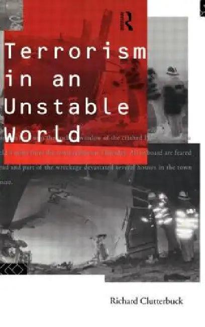 Terrorism in an Unstable World (English, Richard Clutterbuck)