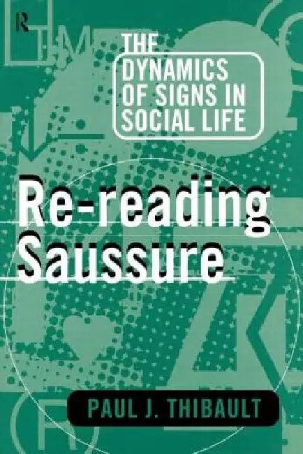 Re-Reading Saussure (English, Paul J. Thibault)