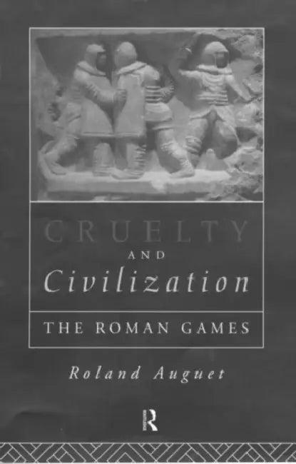 Cruelty and Civilization (English, Auguet Roland)