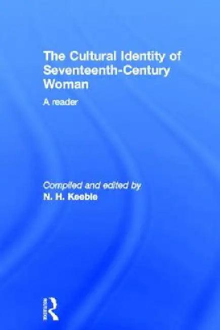 The Cultural Identity of Seventeenth Century Woman (English, Neil Keeble)
