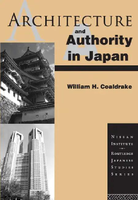 Architecture and Authority in Japan (English, William H. Coaldrake)