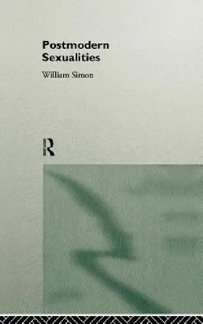Postmodern Sexualities (English, William Simon)