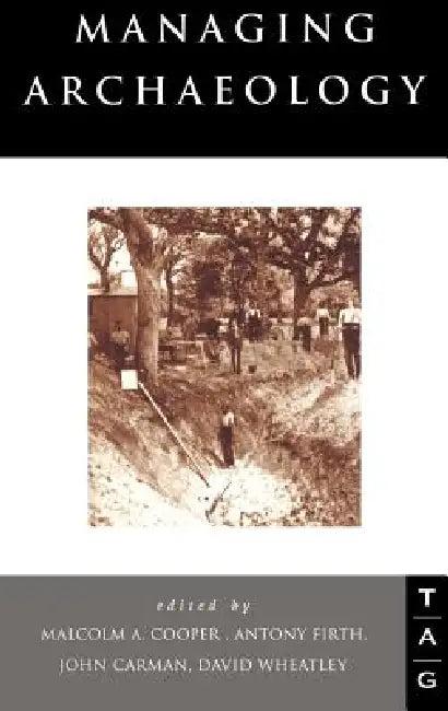 Managing Archaeology (English, John Carman | Malcolm Cooper | Anthony Firth)