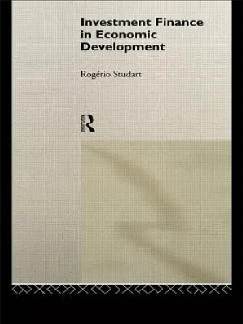 Investment Finance in Economic Development (English, Rogerio Studart)