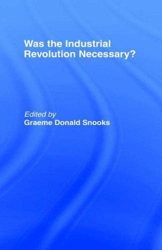 Was the Industrial Revolution Necessary? (English, Graeme Snooks)