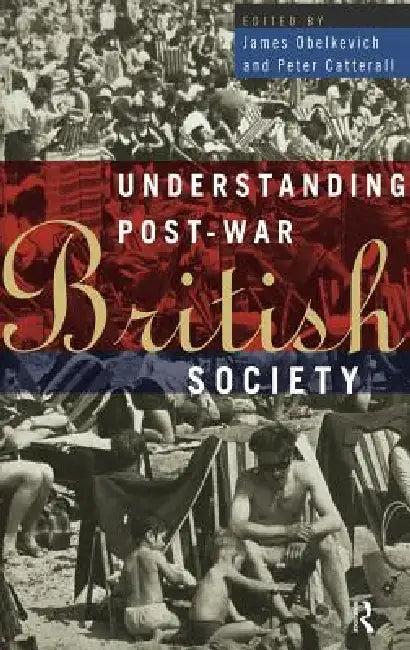 Understanding Post-War British Society (English, Peter Catterall | James Obelkevich)