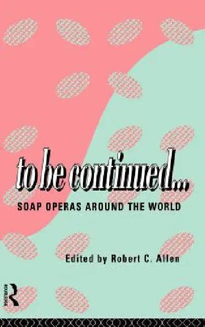 To Be Continued... (English, Robert C. Allen)