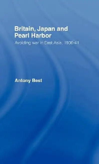 Britain, Japan and Pearl Harbour (English, Antony Best)