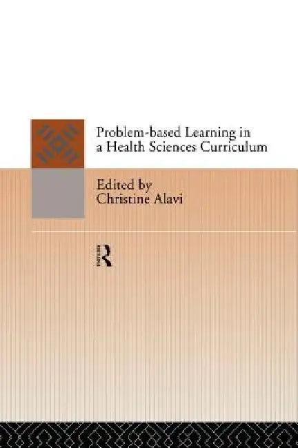 Problem-Based Learning in a Health Sciences Curriculum (English, Christine Alavi)