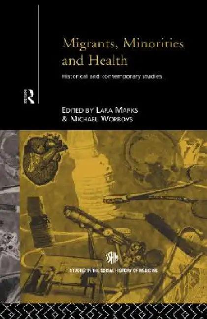 Migrants, Minorities & Health (English, Lara Marks | Michael Worboys)