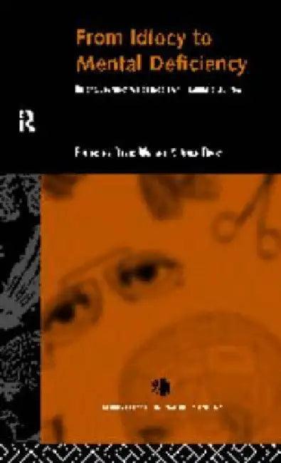 From Idiocy to Mental Deficiency (English, Anne Digby | David Wright)
