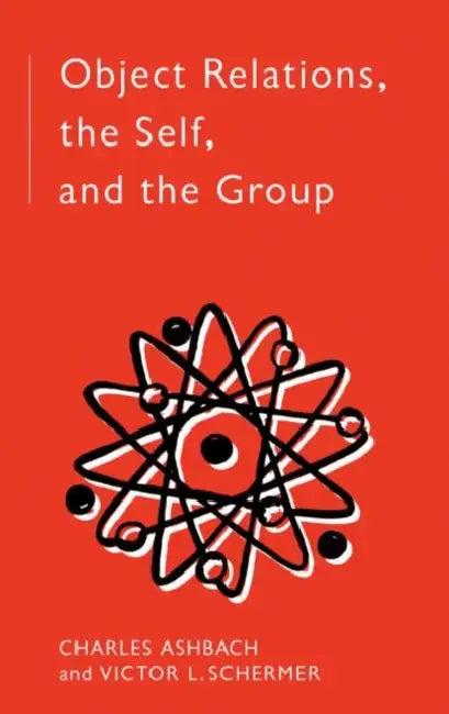 Object Relations, The Self and the Group (English, Charles Ashbach)