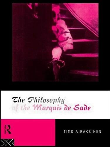 The Philosophy of the Marquis de Sade (English, Timo Airaksinen)