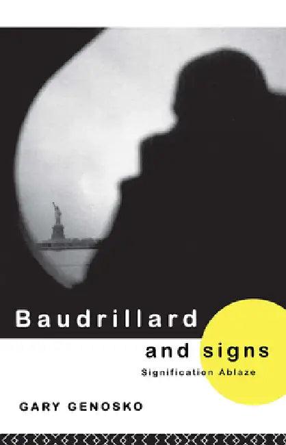 Baudrillard and Signs (English, Gary Genosko)