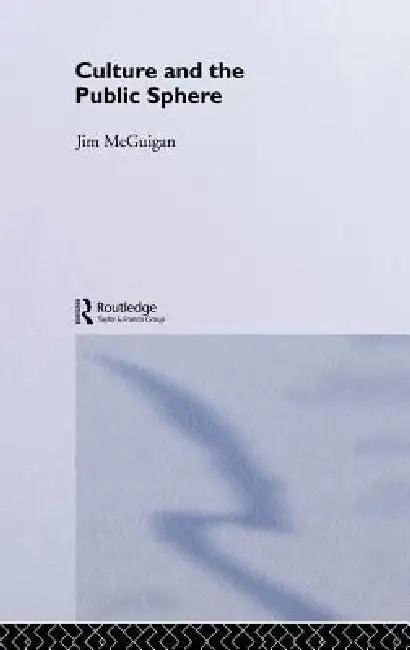 Culture and the Public Sphere (English, Jim McGuigan)