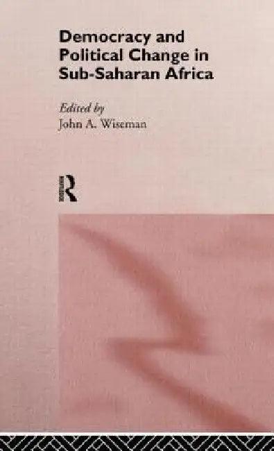 Democracy and Political Change in Sub-Saharan Africa (English, John a. Wiseman)