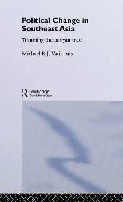 Political Change in South-East Asia (English, Michael R. J. Vatikiotis)