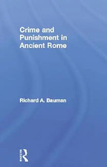 Crime and Punishment in Ancient Rome (English, Richard a. Bauman)
