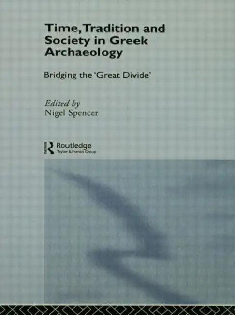 Time, Tradition and Society in Greek Archaeology (English, Spencer Nigel)