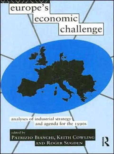 Europe's Economic Challenge (English, Bianchi Patrizio | Keith Cowling | Roger Sugden)