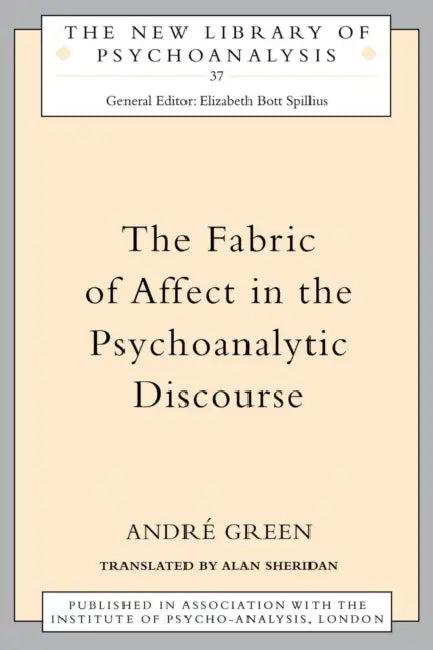 The Fabric of Affect in the Psychoanalytic Discourse (English, Andre Green | Alan Sheridan)