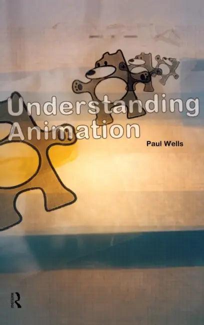 Understanding Animation (English, Paul Wells)