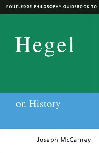 Routledge Philosophy Guidebook to Hegel on History (English, Joseph McCarney)