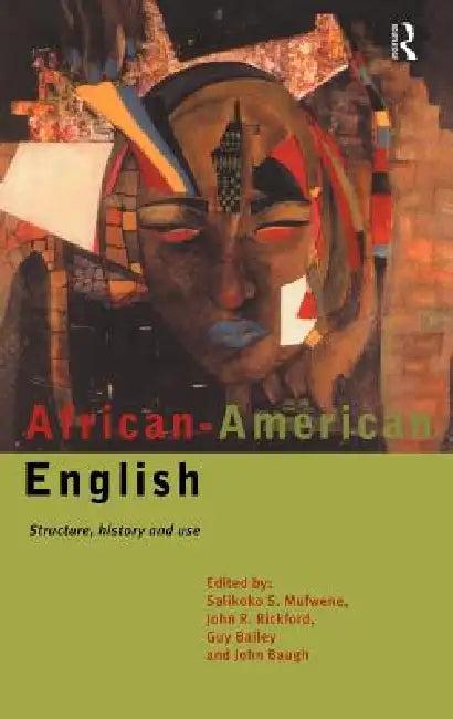 African-American English (English, Guy Bailey | John Baugh | Salikoko S. Mufwene)