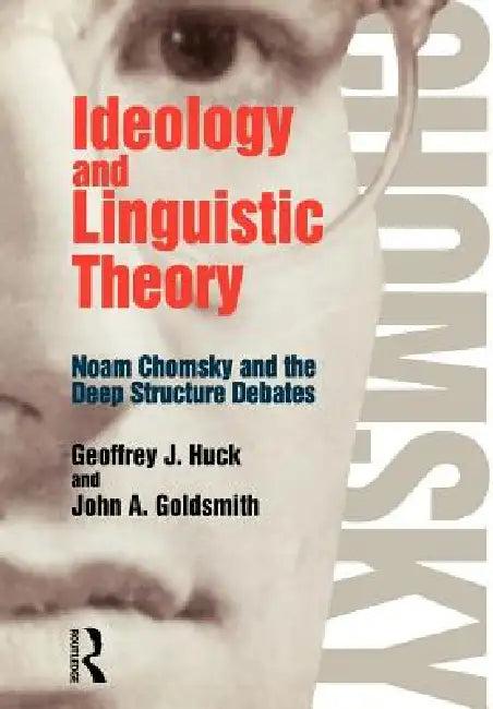 Ideology and Linguistic Theory (English, John a. Goldsmith | Geoffrey J. Huck)