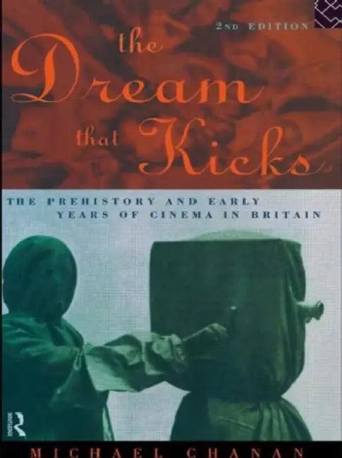 The Dream That Kicks (English, Michael Chanan)