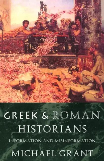 Greek and Roman Historians (English, Michael Grant)