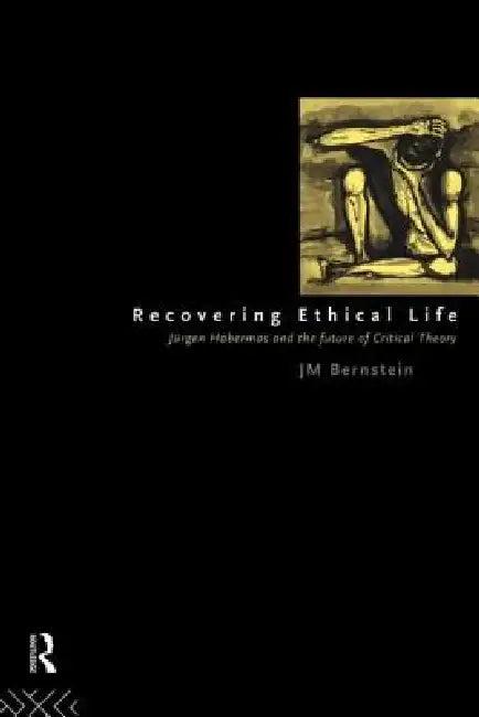 Recovering Ethical Life (English, Jay M. Bernstein)