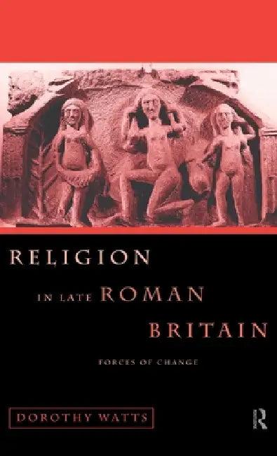 Religion in Late Roman Britain (English, Dorothy Watts)